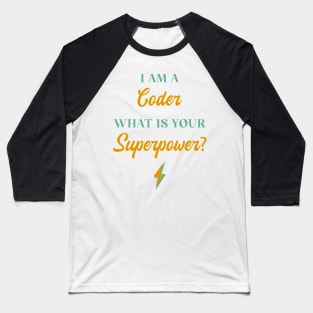I am A Coder What Is Your Superpower? Baseball T-Shirt